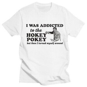 I Was Addicted To The Hokey Pokey Funny T-Shirt Humor Graphic Comedy Gift Tee 05
